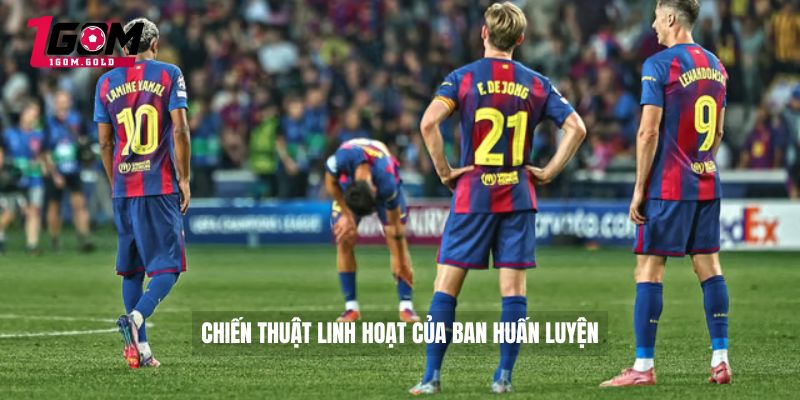 Chiến thuật linh hoạt của ban huấn luyện