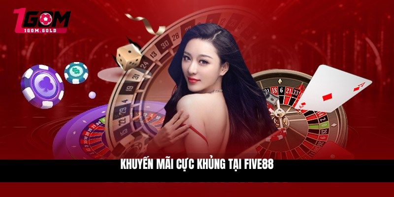 FIVE88 - Cổng Game Thỏa Mãn Niềm Đam Mê Cá Cược 5 Khuyến mãi cực khủng tại FIVE88