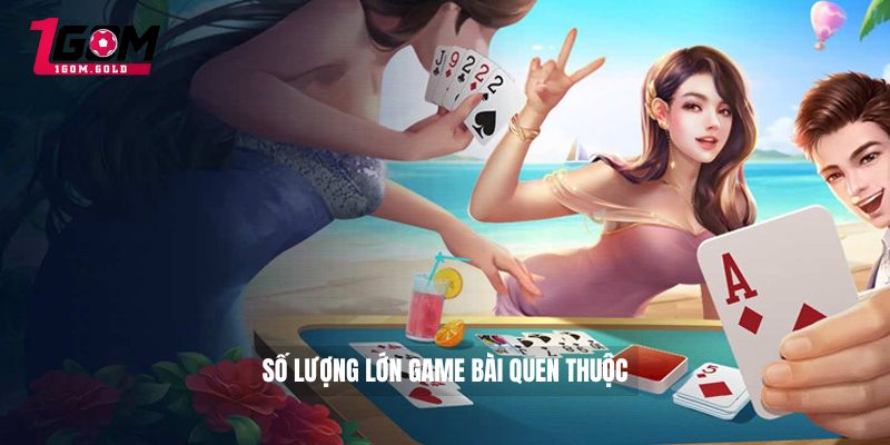 Số lượng lớn game bài quen thuộc