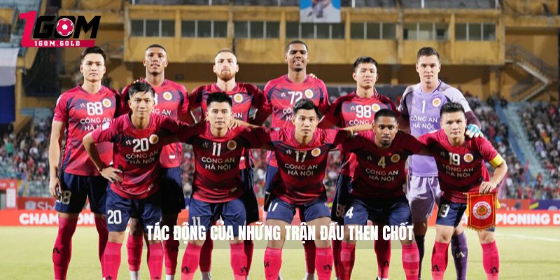 Tác động của những trận đấu then chốt