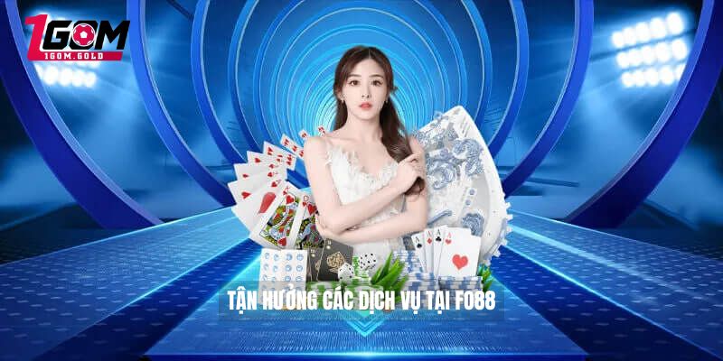 FO88 Và Những Trò Chơi Hấp Dẫn Không Nên Bỏ Qua 4 Tận hưởng các dịch vụ tại FO88