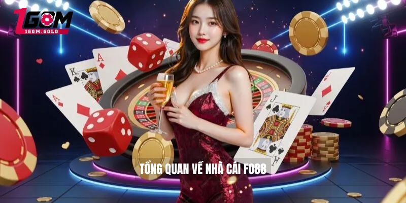 FO88 Và Những Trò Chơi Hấp Dẫn Không Nên Bỏ Qua 2 Tổng quan về nhà cái FO88